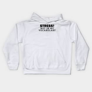 Stress? Not In My Vocabulary Kids Hoodie